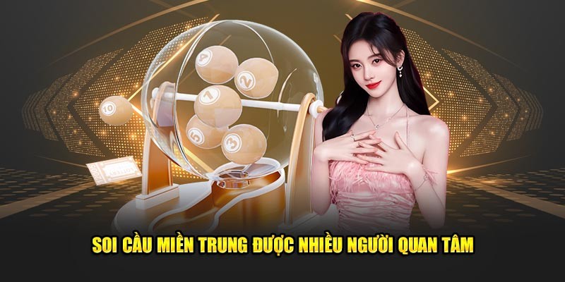 Soi cầu miền Trung hình thức xổ số được yêu thích