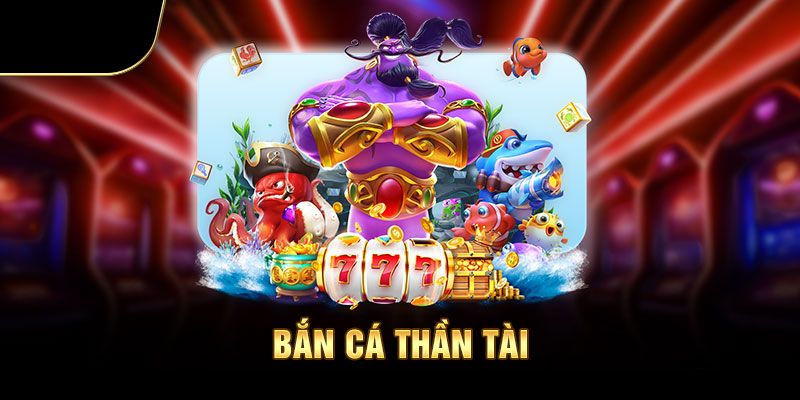 Bắn cá thần tài