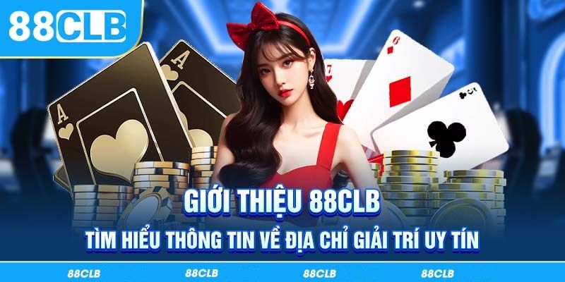 Đôi nét về thương hiệu cá cược online mang tên 88clb