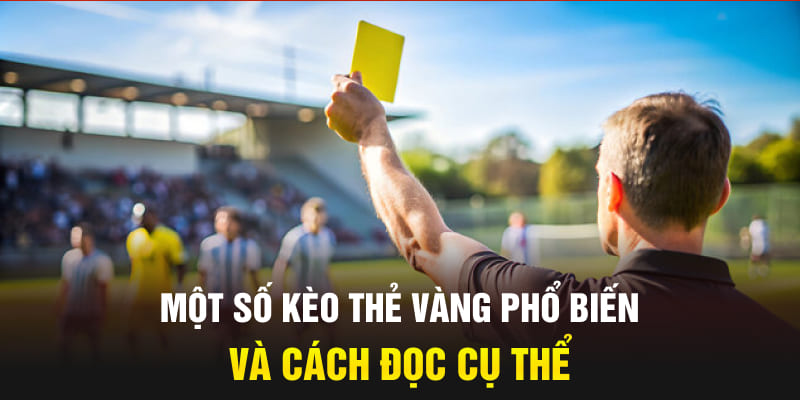 Một số kèo thẻ vàng phổ biến và cách đọc cụ thể