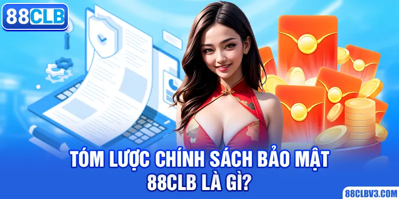 Tóm lược chính sách bảo mật 88clb